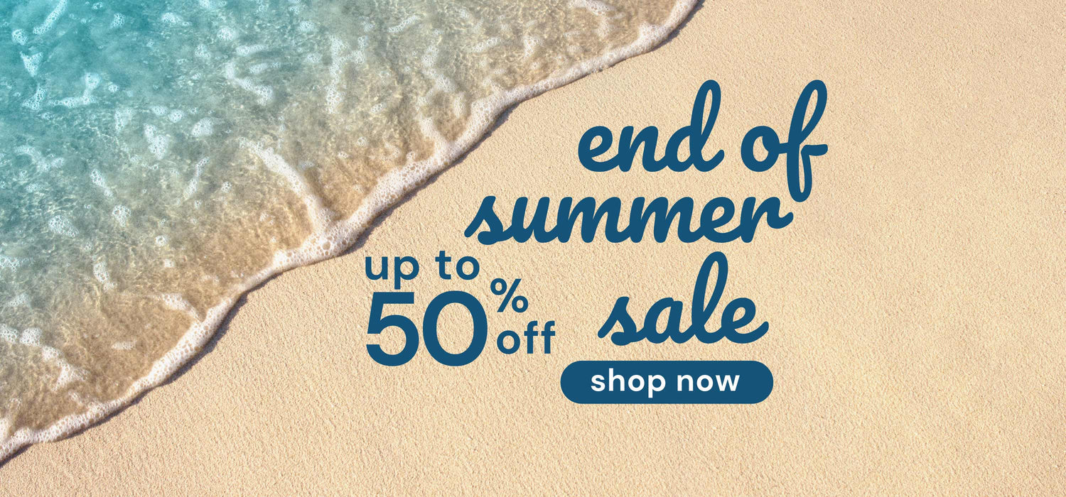End of Summer Sale up to 50% Off Shop Now